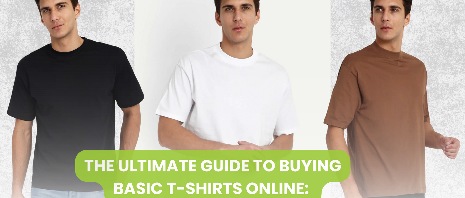 The Ultimate Guide to Buying Basic T-Shirts Online: Style Meets Simplicity