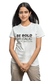Be Bold Regular Women's T-Shirt - Hush and Wear