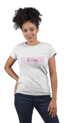 Be Happy Regular Women's T-Shirt - Hush and Wear