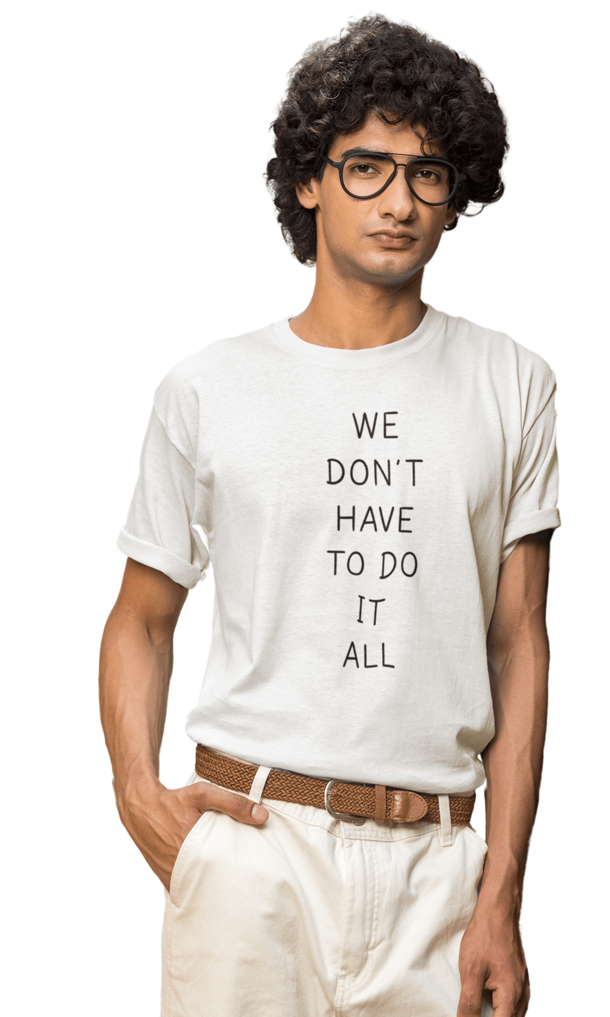 We Don't have to do Regular Men's T-Shirt